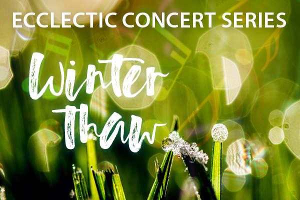 Ecclectic Concert Series Winter Thaw
