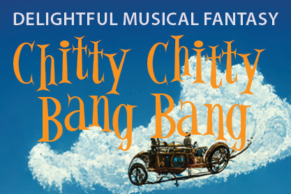 An image of a 1930s car flying through a blue sky with fluffy white clouds. The text reads Delightful Musical Fantasy Chitty Chitty Bang Bang