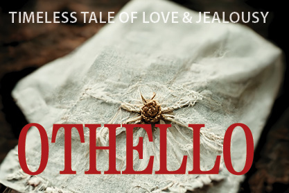 An image of a lacy white handkerchief with an embroidered white flower. Text reads Timeless Tale of Love And Jealousy Othello, Feb. 3- 19