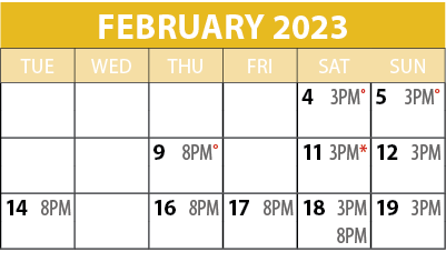 February 2023, Sat. 2/11 3pm with pre-show for the blind, Sun. 2/12, 2pm, Tues. 2/14 8pm, Thurs. 2/16 8pm, Fri. 2/17 8pm, Sat. 2/18 3pm, Sun 2/19 2pm 